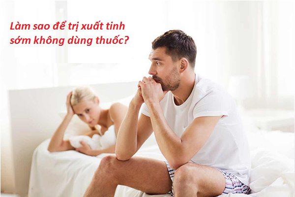 Các liệu pháp tự nhiên – Giải pháp an toàn, hiệu quả thay thế thuốc trị xuất tinh sớm tây y